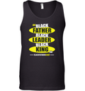 Black Leader Black King Black Fathers Exist Tank Top