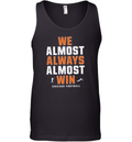Chicago Bears We Almost Always Almost Win Tank Top