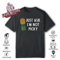 Just Ask I039M Not Picky Pineapple T Shirt