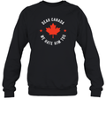 Dear Canada We Hate Him Too Sweatshirt