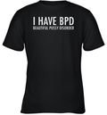 Bpd Beautiful Pussy Disorder Youth T Shirt