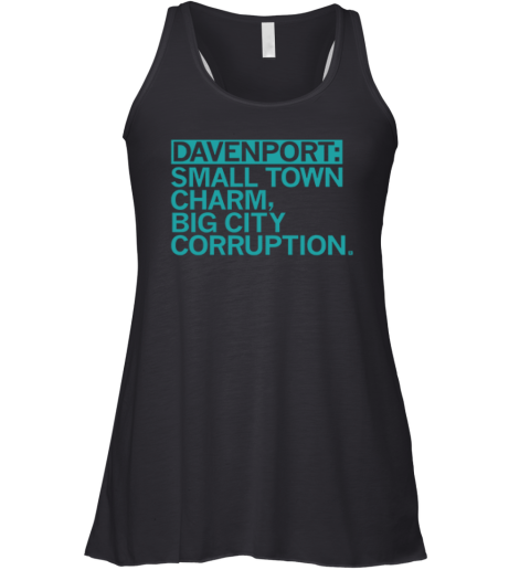 Davenport Small Town Charm Big City Corruption Racerback Tank