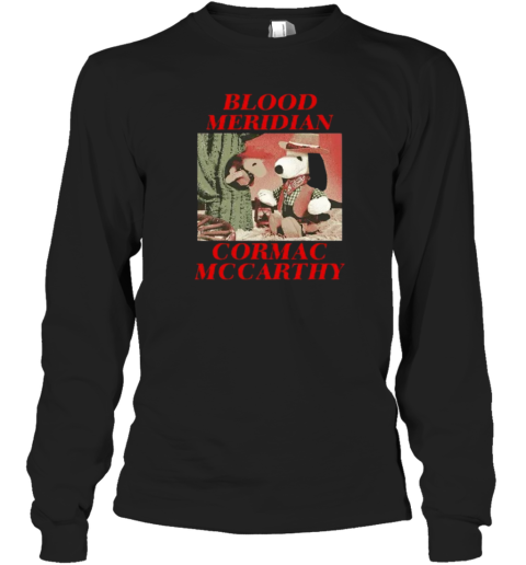 Blood Meridian Cormac Mccarthy Long Sleeve T Shirt