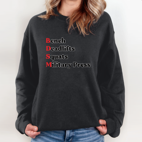 Bench Deadlifts Squats Military Press Bdsm Sweatshirt