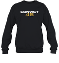 Convict 45 Sweatshirt