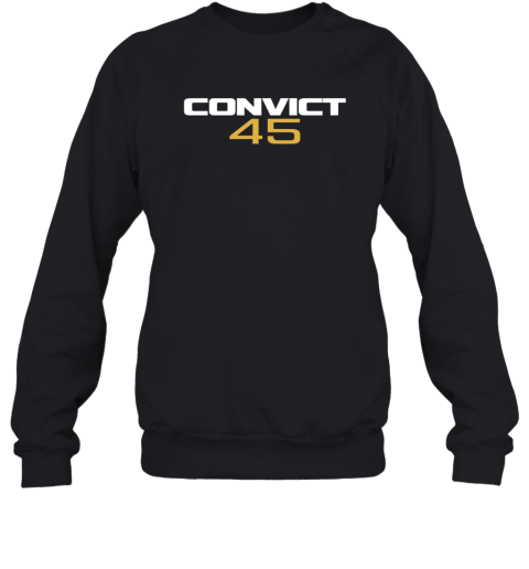 Convict 45 Sweatshirt
