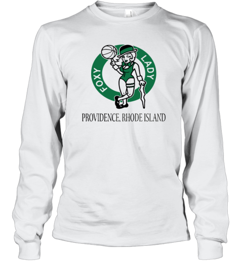 Boston Celtics Foxy Lady Providence Rhode Island Long Sleeve T Shirt