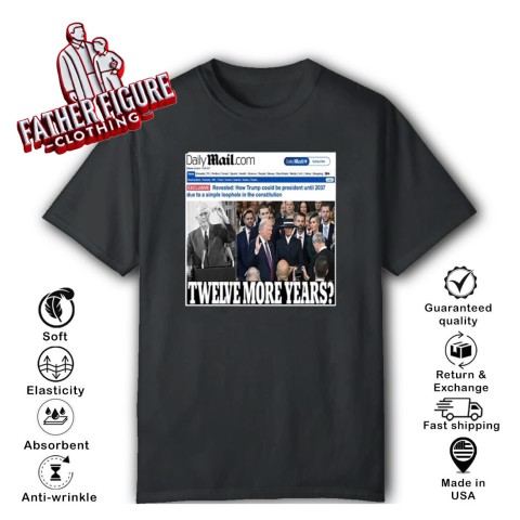 Daily Mail Trump Twelve More Year T Shirt