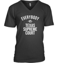 Everybody Vs Texas Supreme Court V Neck T Shirt