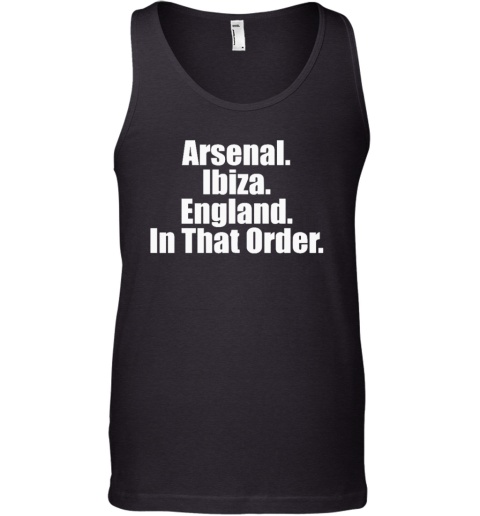 Arsenal Ibiza England In That Order Tank Top
