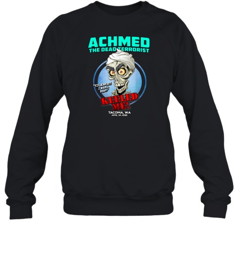 Achmed The Dead Terrorist Silence033 I Keel You Keeled Me Tacoma Wa 2025 Sweatshirt