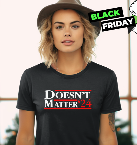 Doesn039T Matter 03924 Women039S T Shirt