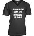 3 Things I Love Cumsluts Blow Jobs Big Boobs V Neck T Shirt