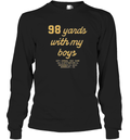 98 Yards With My Boy Long Sleeve T Shirt