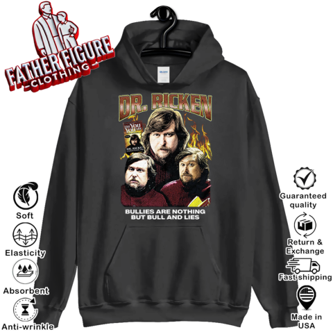 Dr Ricken Bullies Are Nothing But Bull And Lies Hoodie