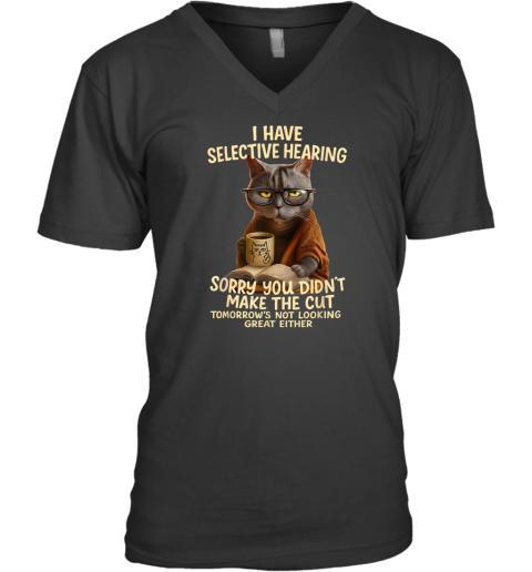Cat Have Selective Hearing You Didnt Make Cut V Neck T Shirt