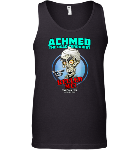 Achmed The Dead Terrorist Silence033 I Keel You Keeled Me Tacoma Wa 2025 Tank Top