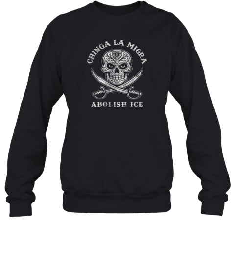 Chinga La Migra Abolish Ice Shirt Fuck Ice Sweatshirt