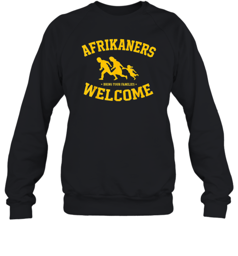 Afrikaners Welcome Bring Your Families South African Refugee Sweatshirt