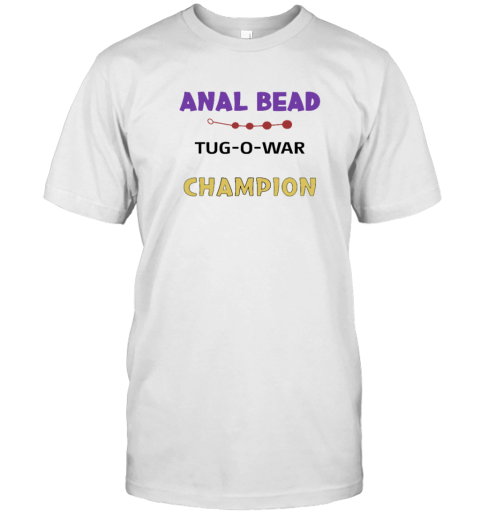 Anal Bead Tug O War Champion T Shirt