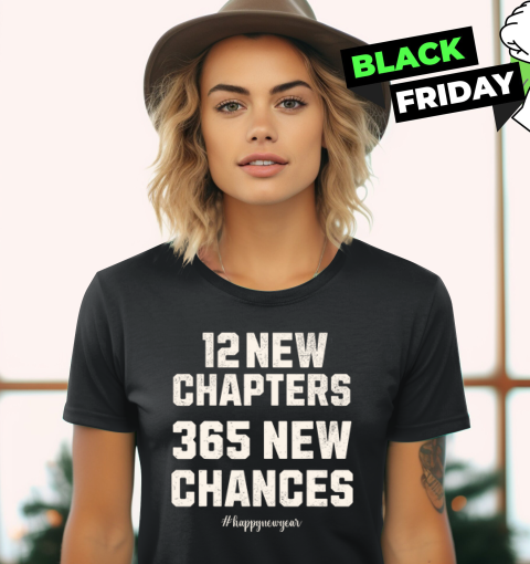 12 New Chapters 365 New Chances Happy New Year 2025 Women039S T Shirt