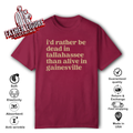Brennen Oxford Id Rather Be Dead In Tallahassee Than Alive In Gainesville T Shirt