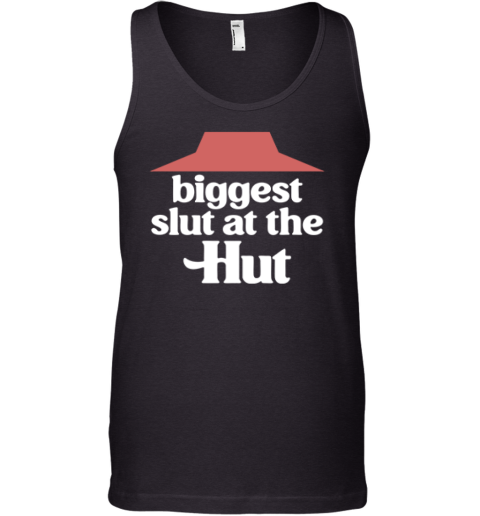 Biggest Slut At The Pizza Hut Tank Top
