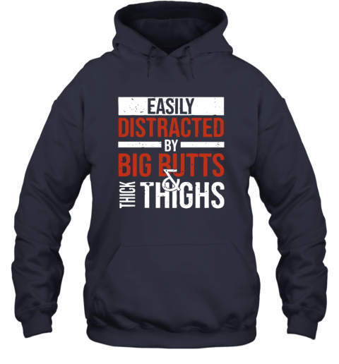 Easily Distracted By Big Butts Thick Thighs Hoodie