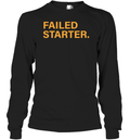 Andrew Chafin Failed Starter Long Sleeve T Shirt