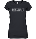 Diddy Didn039T Kill Himself Women039S V Neck T Shirt