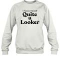 Connor I Fancy Myself Quite A Looker Sweatshirt