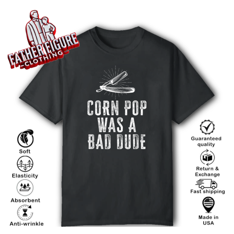 Corn Pop Was A Bad Dude T Shirt