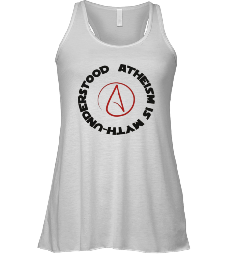Atheism Is Myth Understood Racerback Tank