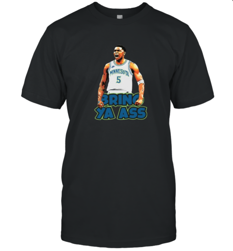 Bring Ya Ass Shirt T Shirt
