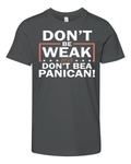 Don039T Be Weak Don039T Be A Panican Premium Youth T Shirt