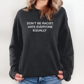 Don039T Be Racist Hate Everyone Equally Sweatshirt