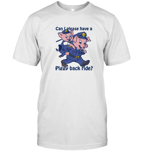 Can I Please Have A Piggy Back Ride T Shirt