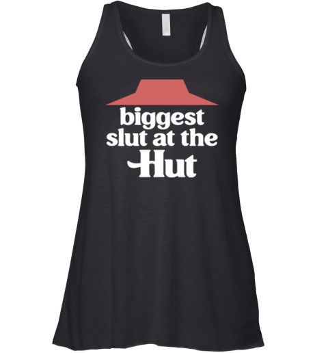 Biggest Slut At The Pizza Hut Racerback Tank