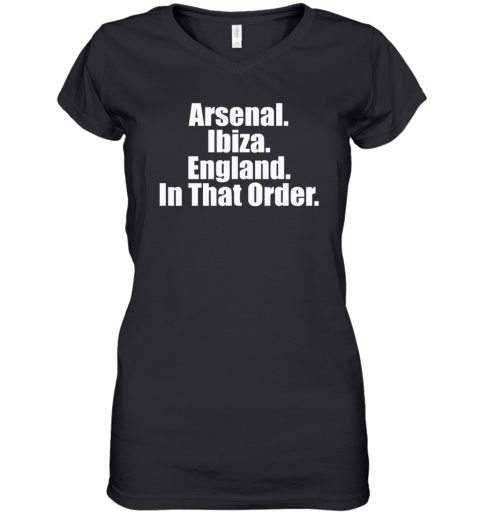 Arsenal Ibiza England In That Order Women039S V Neck T Shirt