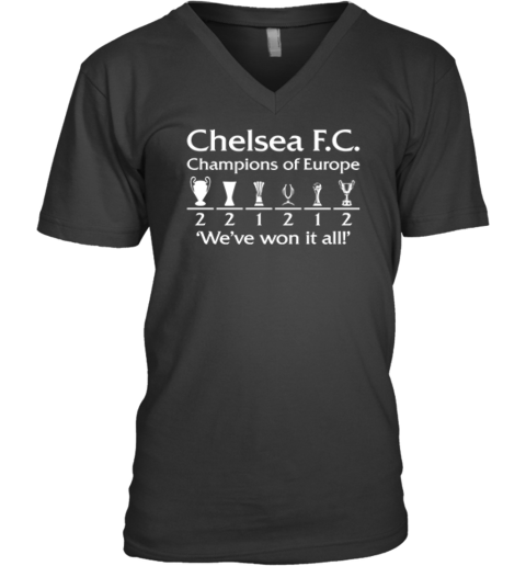 Chelsea Fc Champions Of Europe We039Ve Won It All V Neck T Shirt