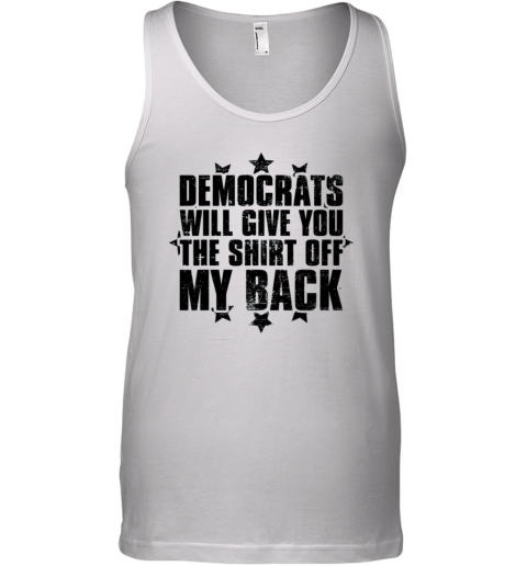 Democrats Will Give You The Shirt Off My Back Vintage Tank Top
