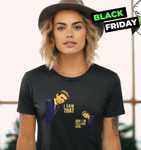 Barron Trump I Saw That And I039M Telling Dad Women039S T Shirt