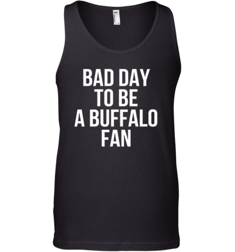 Dan Campbell Bad Day To Be A Buffalo Fan Tank Top