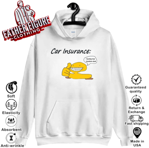 Car Insurance I Fucking Love Tomatoes Dude Hoodie