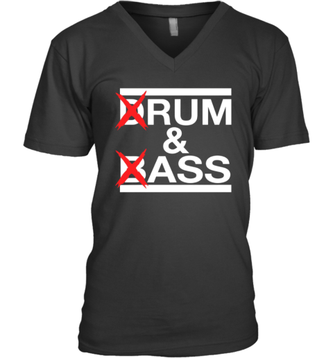Drum And Bass Rum Ass V Neck T Shirt
