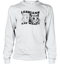 Cat Lesbians Eat What Long Sleeve T Shirt
