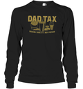 Dad Tax Making Sure It039S Not Poison Long Sleeve T Shirt