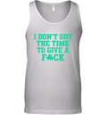 Bri Marie D I Don039T Got The Time To Give A Fuck Tank Top