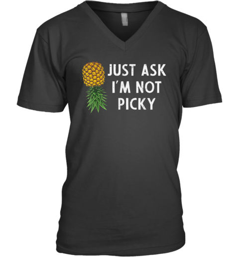 Just Ask I039M Not Picky Pineapple V Neck T Shirt