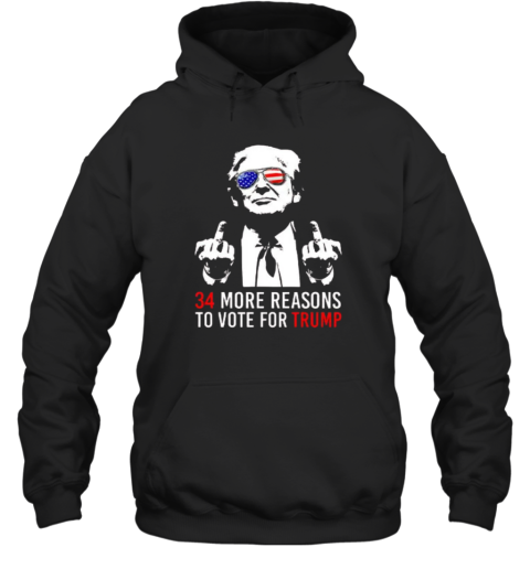 34 More Reasons To Vote For Trump Hoodie